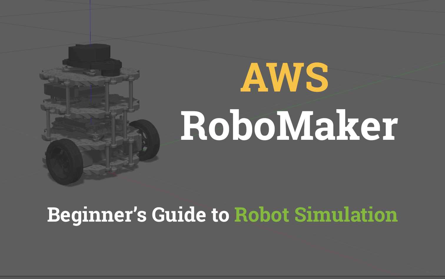 AWS RoboMaker - Beginner's Guide to Robot Simulation
