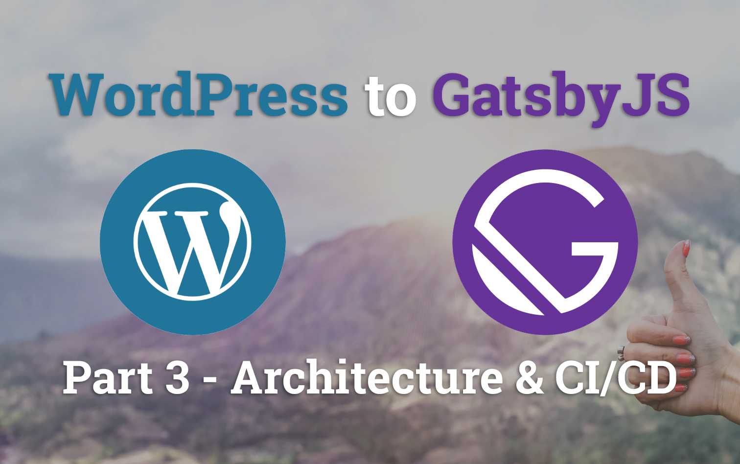 Migrating WordPress to GatsbyJS - Architecture & CI/CD