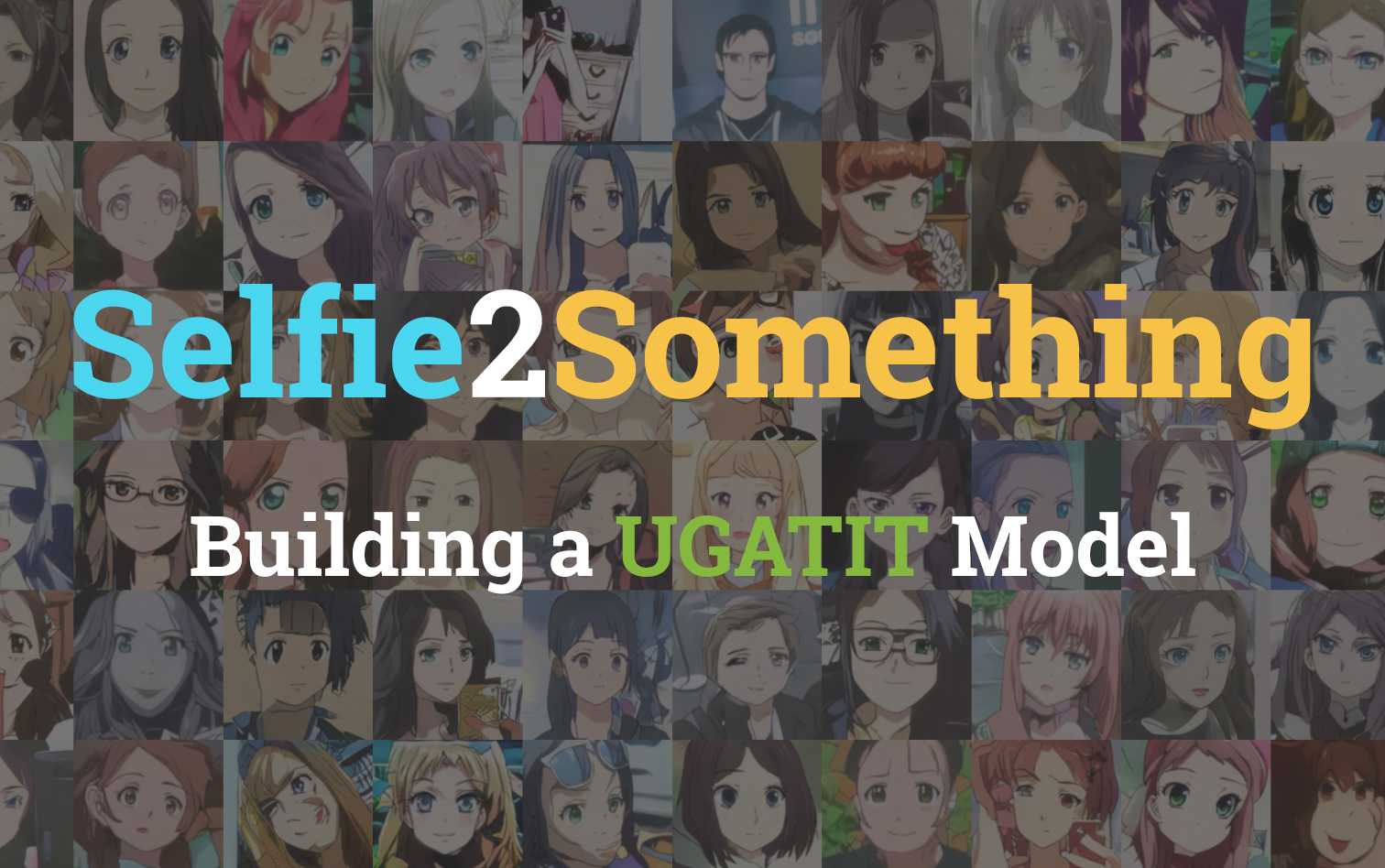 Selfie2Something - Building a UGATIT Model